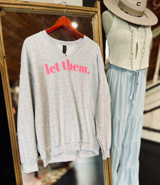 LET THEM Sweatshirt