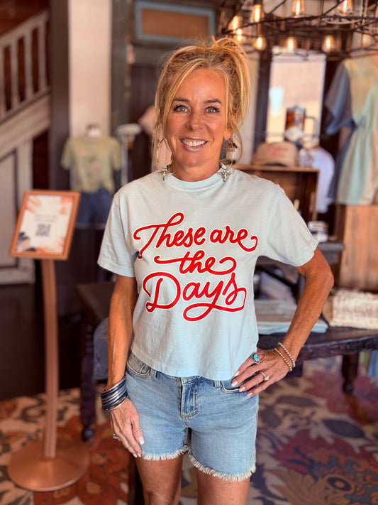 These are the Days Tee