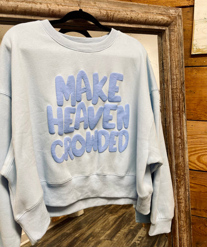 Make Heaven Crowded Sweatshirt