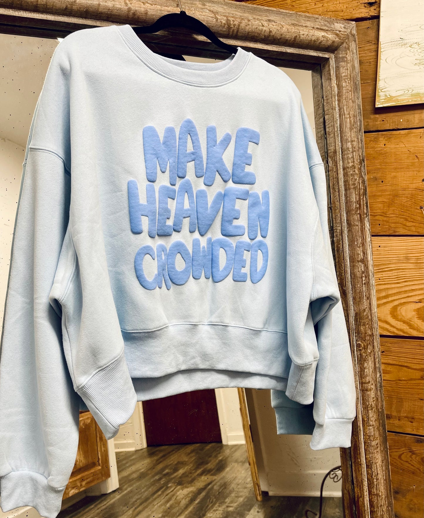 Make Heaven Crowded Sweatshirt
